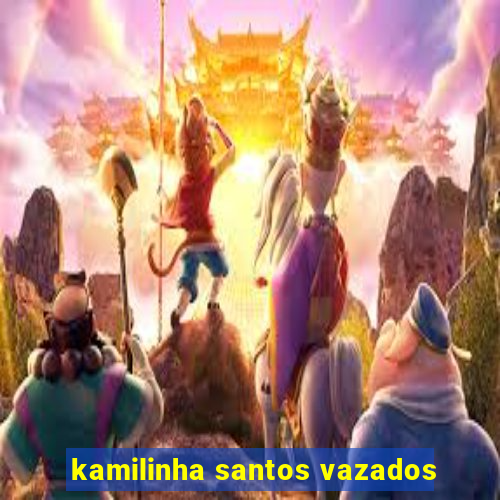 kamilinha santos vazados